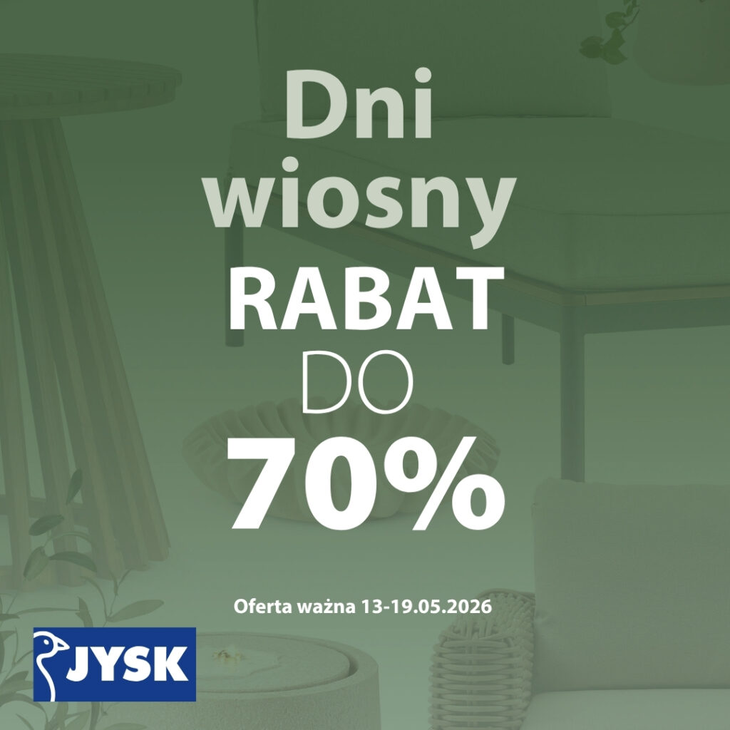 DNI WIOSNY w JYSK. Rabat do 70%! Oferta ważna 13-19.05.2026.